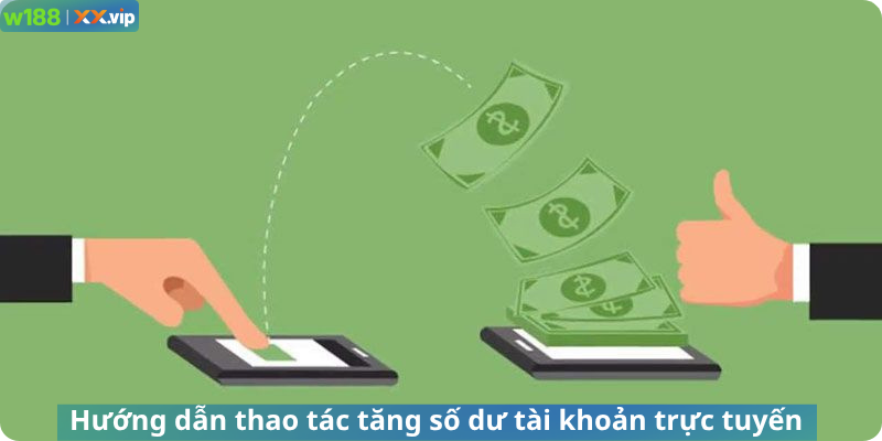 Hướng dẫn thao tác tăng số dư tài khoản trực tuyến