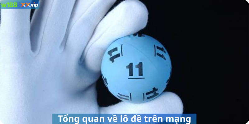 Tổng quan về lô đề trên mạng