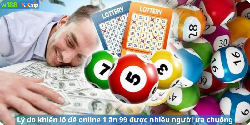 Lý do khiến lô đề online 1 ăn 99 được nhiều người ưa chuộng