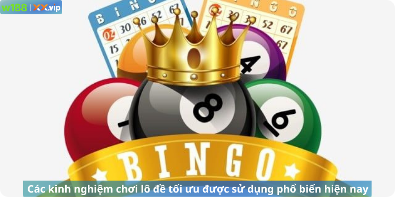 Các kinh nghiệm chơi lô đề tối ưu được sử dụng phổ biến hiện nay