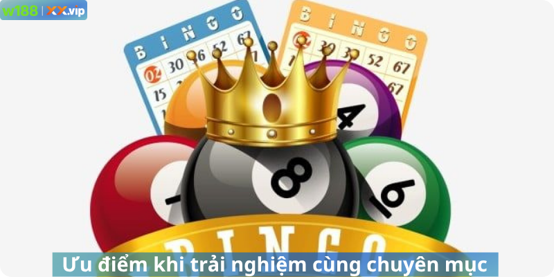 Ưu điểm khi trải nghiệm cùng chuyên mục