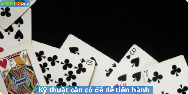 Kỹ thuật cần có để dễ tiến hành
