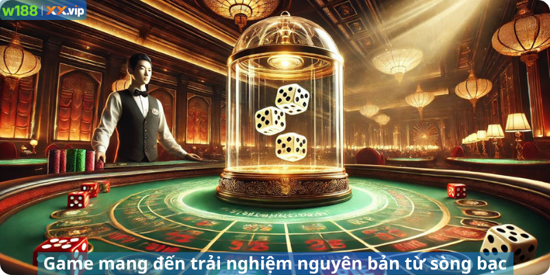 Game mang đến trải nghiệm nguyên bản từ sòng bạc