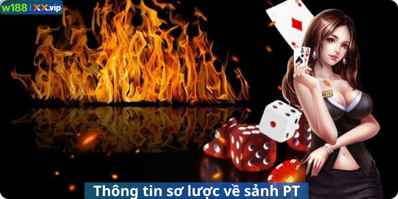 Thông tin sơ lược về sảnh PT