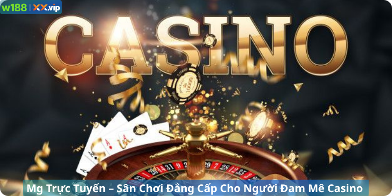 Mg Trực Tuyến – Sân Chơi Đẳng Cấp tại W188