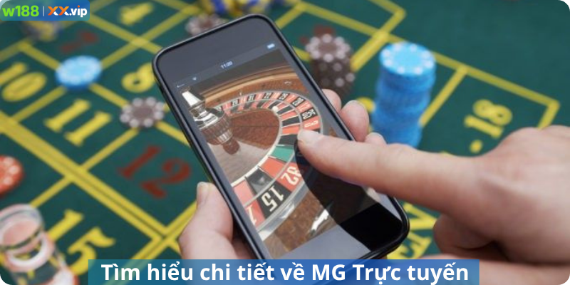 Tìm hiểu chi tiết về MG Trực tuyến