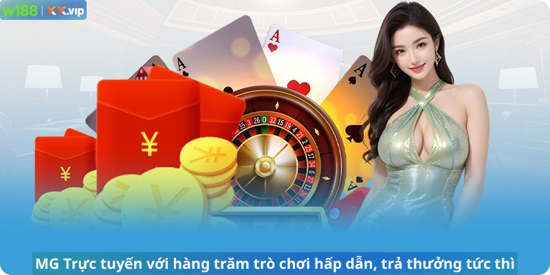MG Trực tuyến với hàng trăm trò chơi hấp dẫn, trả thưởng tức thì